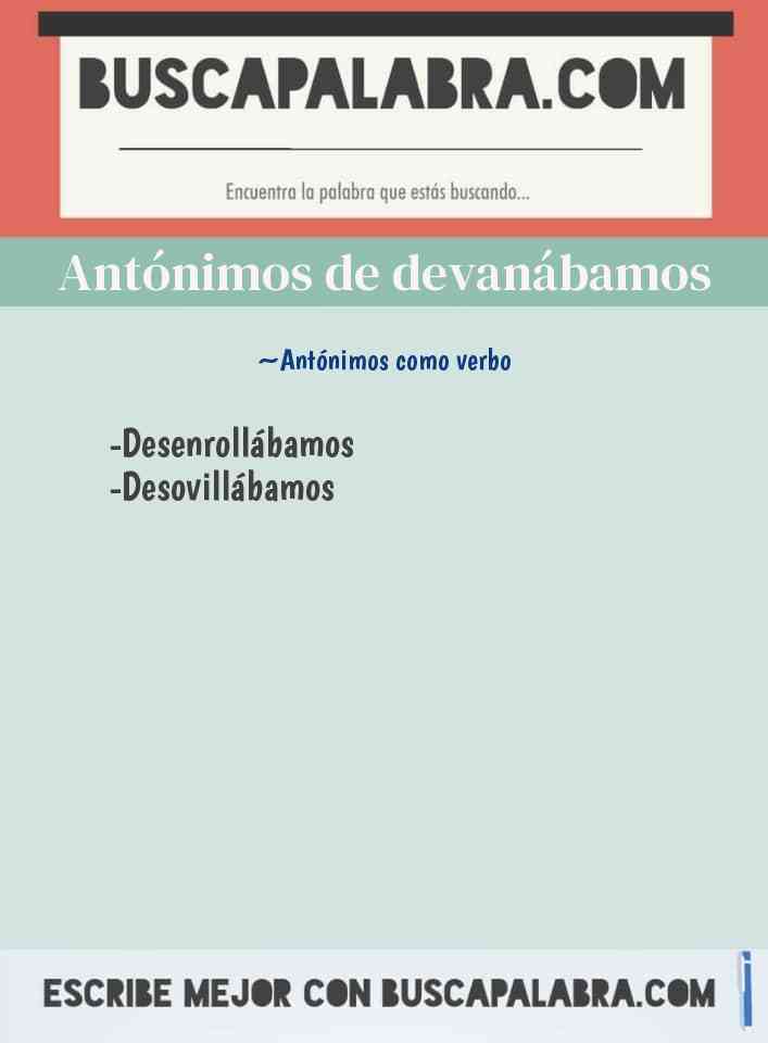 Antónimos de devanábamos