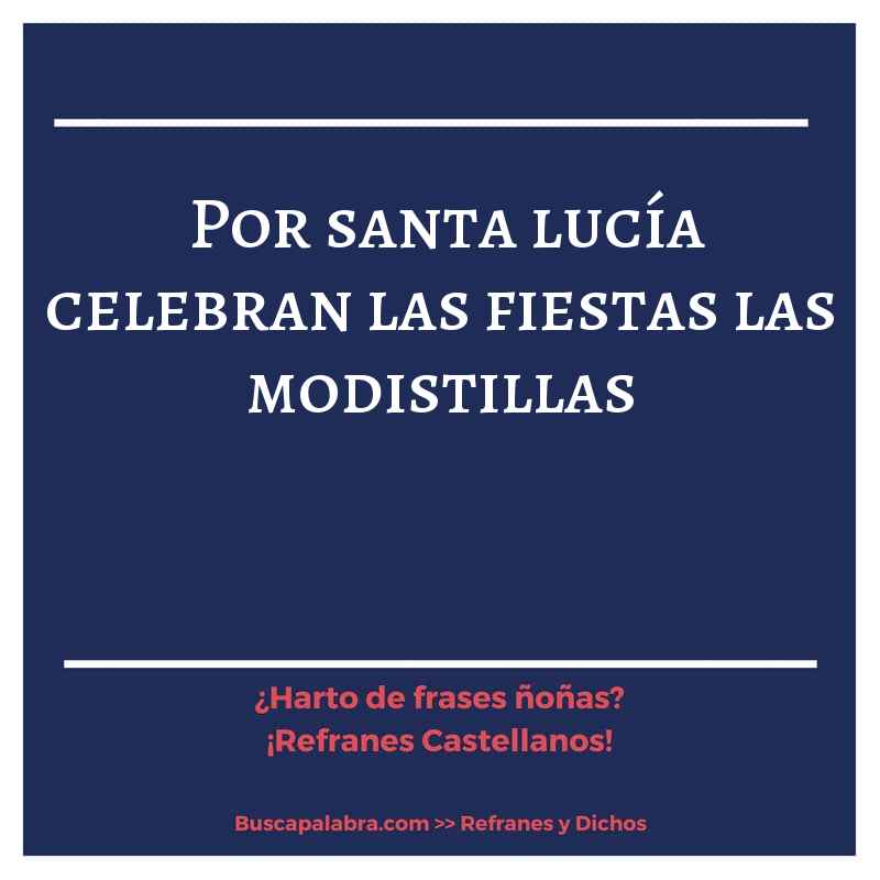 por santa lucía celebran las fiestas las modistillas - Refrán Español