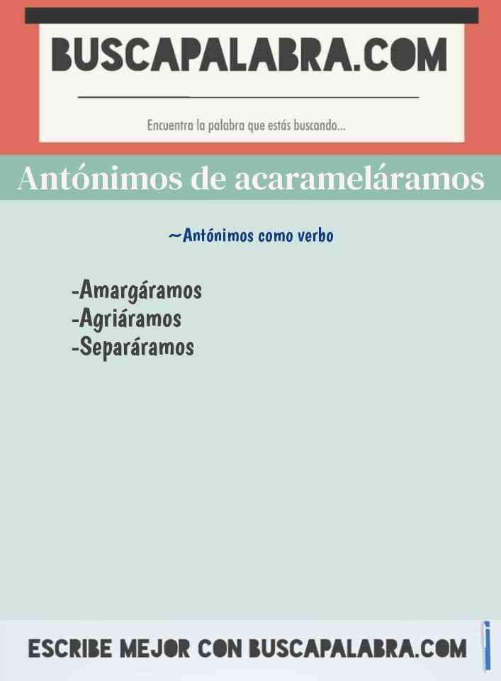 Antónimos de acarameláramos