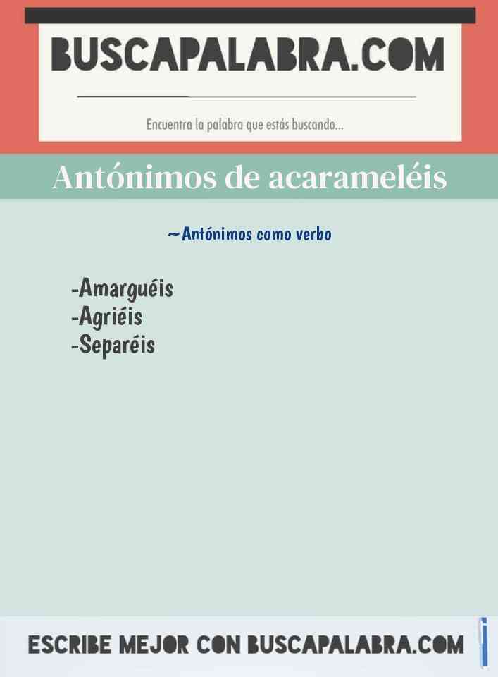 Antónimos de acarameléis