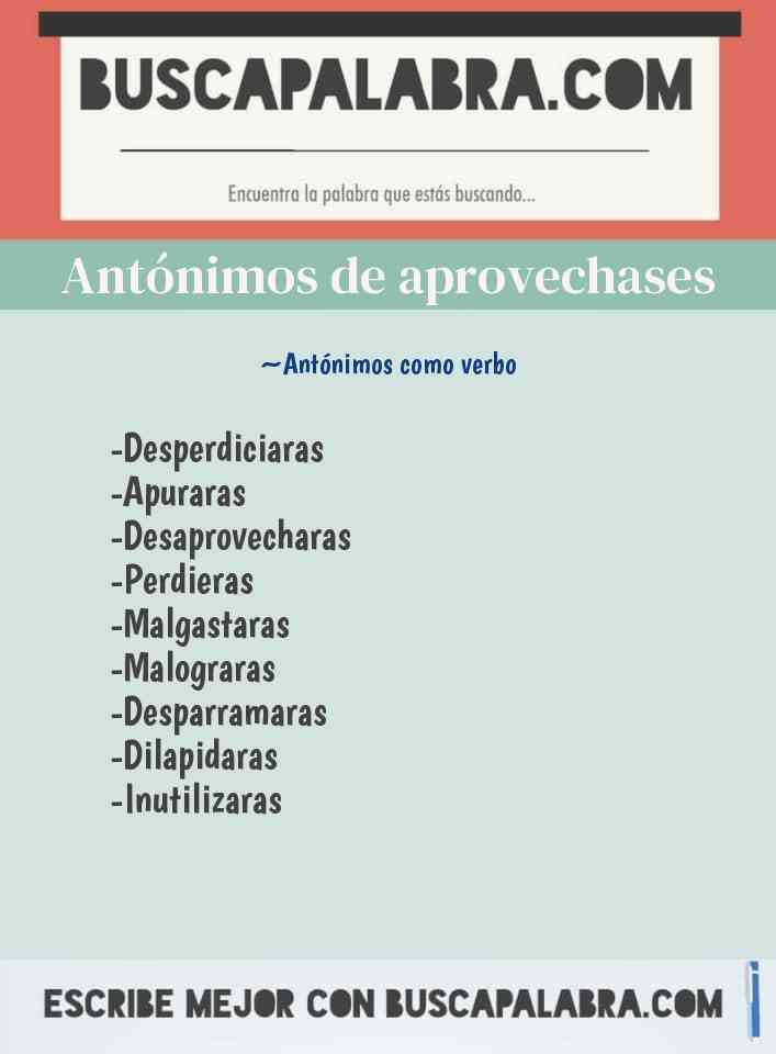 Antónimos de aprovechases