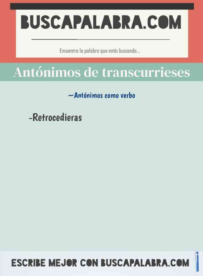 Antónimos de transcurrieses