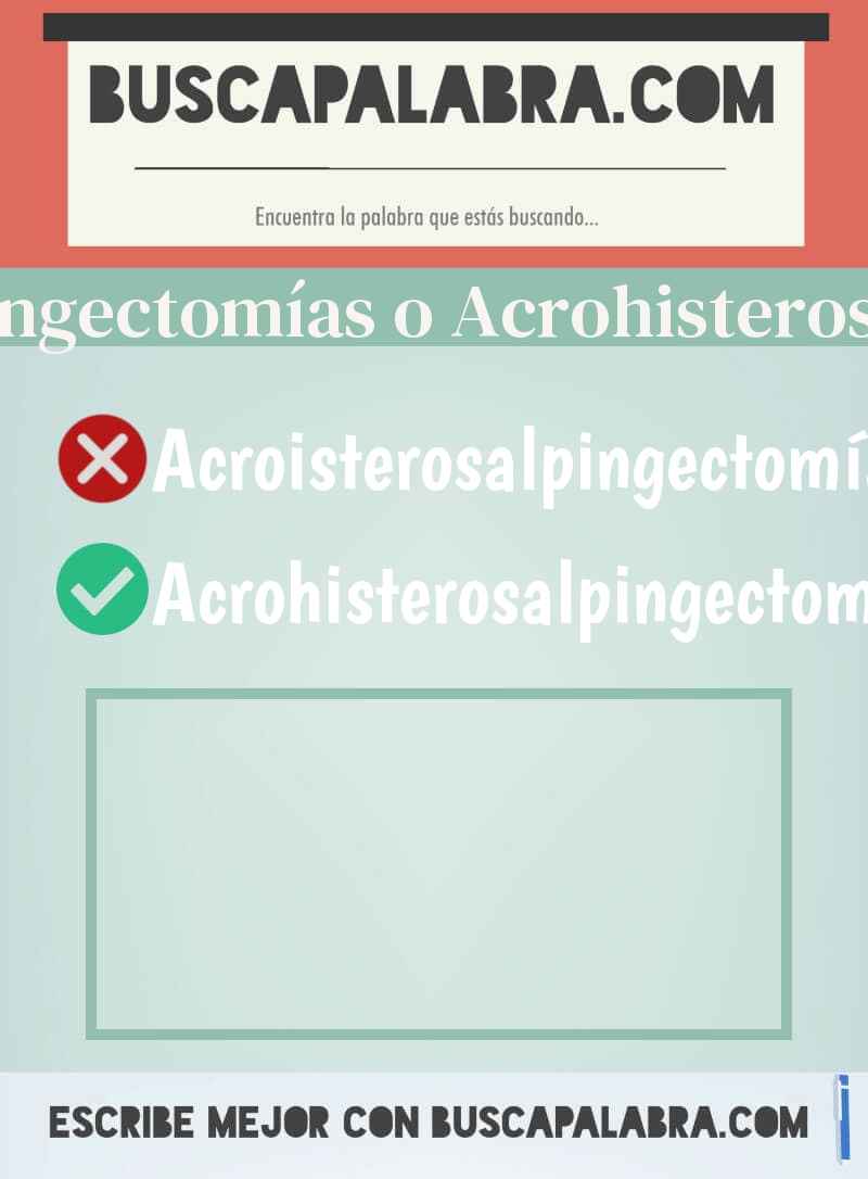Acroisterosalpingectomías o Acrohisterosalpingectomías