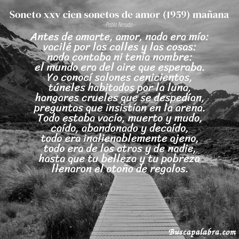 Poema soneto xxv cien sonetos de amor (1959) mañana de Pablo Neruda con fondo de paisaje