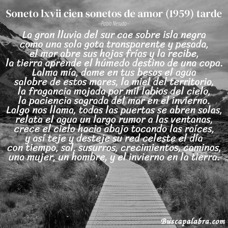 Poema soneto lxvii cien sonetos de amor (1959) tarde de Pablo Neruda con fondo de paisaje