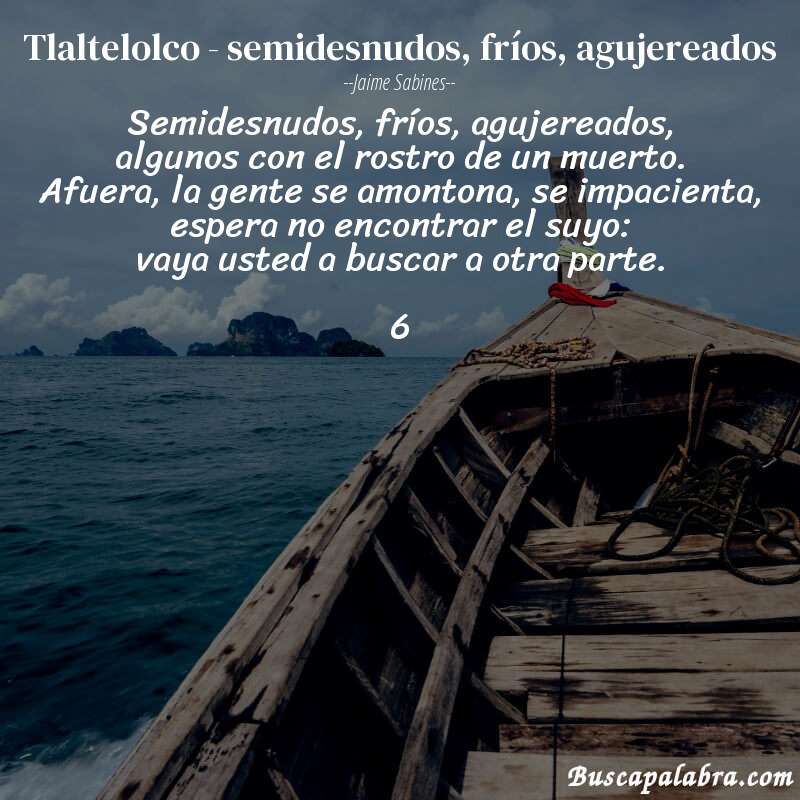 Poema tlaltelolco - semidesnudos, fríos, agujereados de Jaime Sabines con fondo de barca