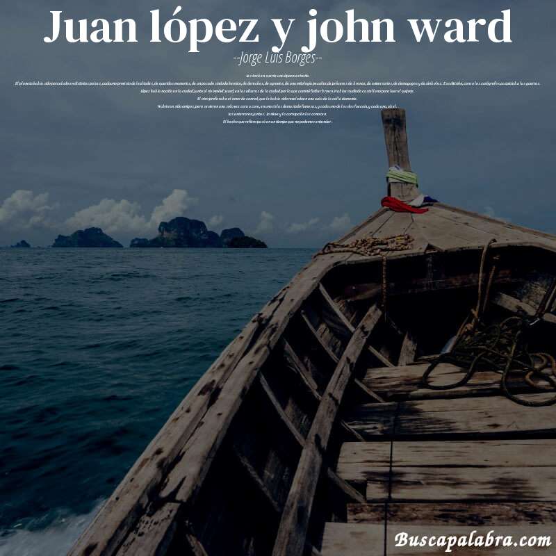 Poema juan lópez y john ward de Jorge Luis Borges con fondo de barca