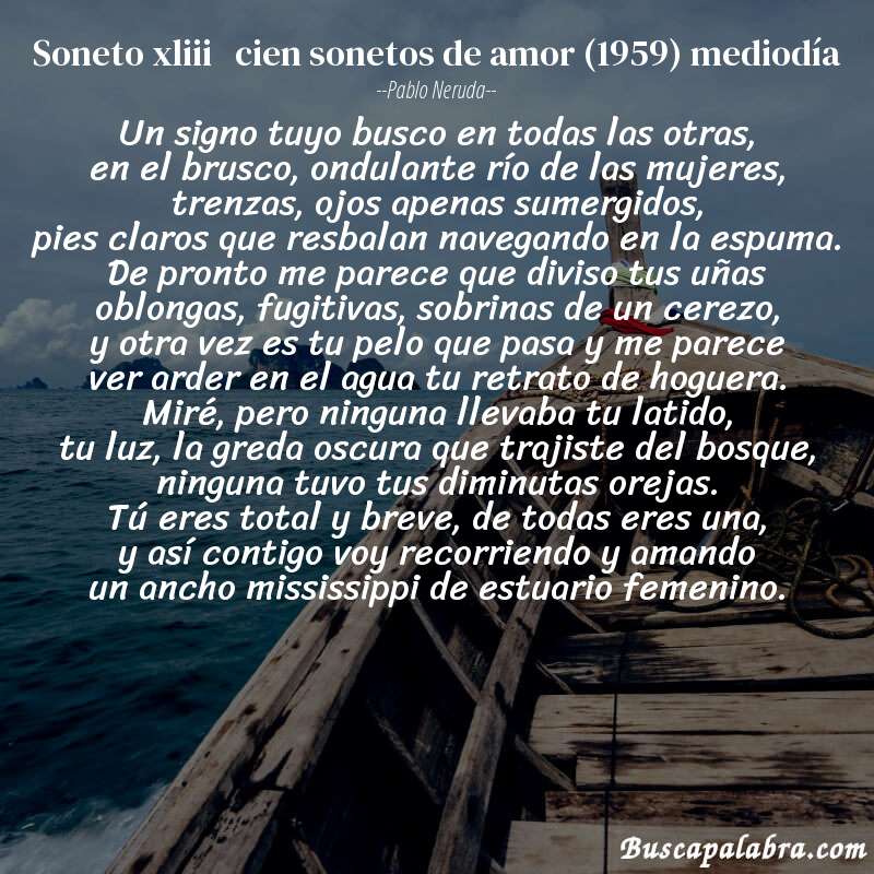 Poema soneto xliii   cien sonetos de amor (1959) mediodía de Pablo Neruda con fondo de barca
