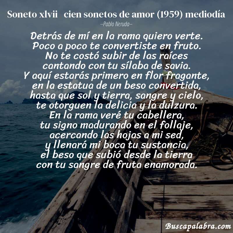Poema soneto xlvii   cien sonetos de amor (1959) mediodía de Pablo Neruda con fondo de barca