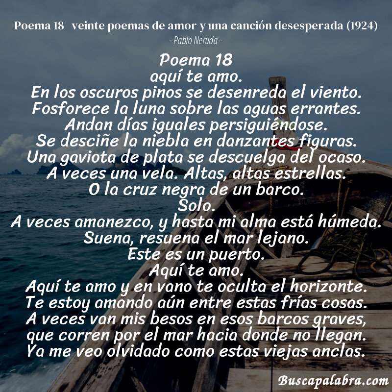 Poema poema 18   veinte poemas de amor y una canción desesperada (1924) de Pablo Neruda con fondo de barca