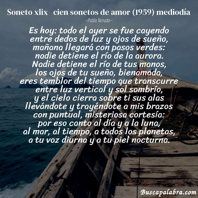 Poema soneto xlix   cien sonetos de amor (1959) mediodía de Pablo Neruda con fondo de barca