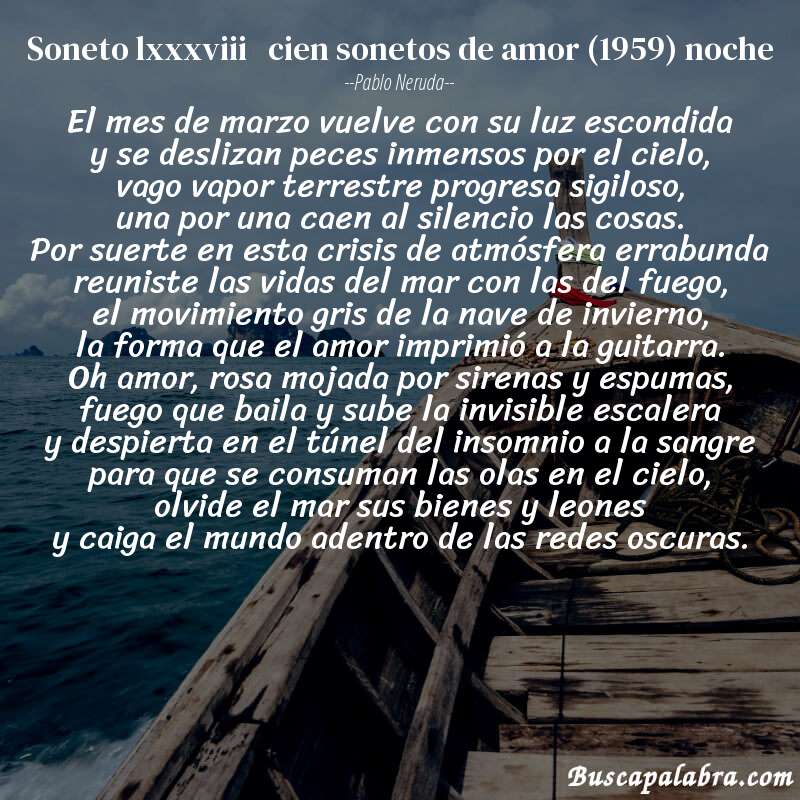 Poema soneto lxxxviii   cien sonetos de amor (1959) noche de Pablo Neruda con fondo de barca