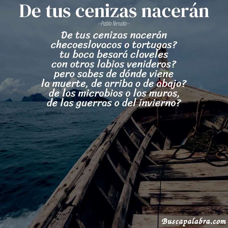Poema de tus cenizas nacerán de Pablo Neruda con fondo de barca