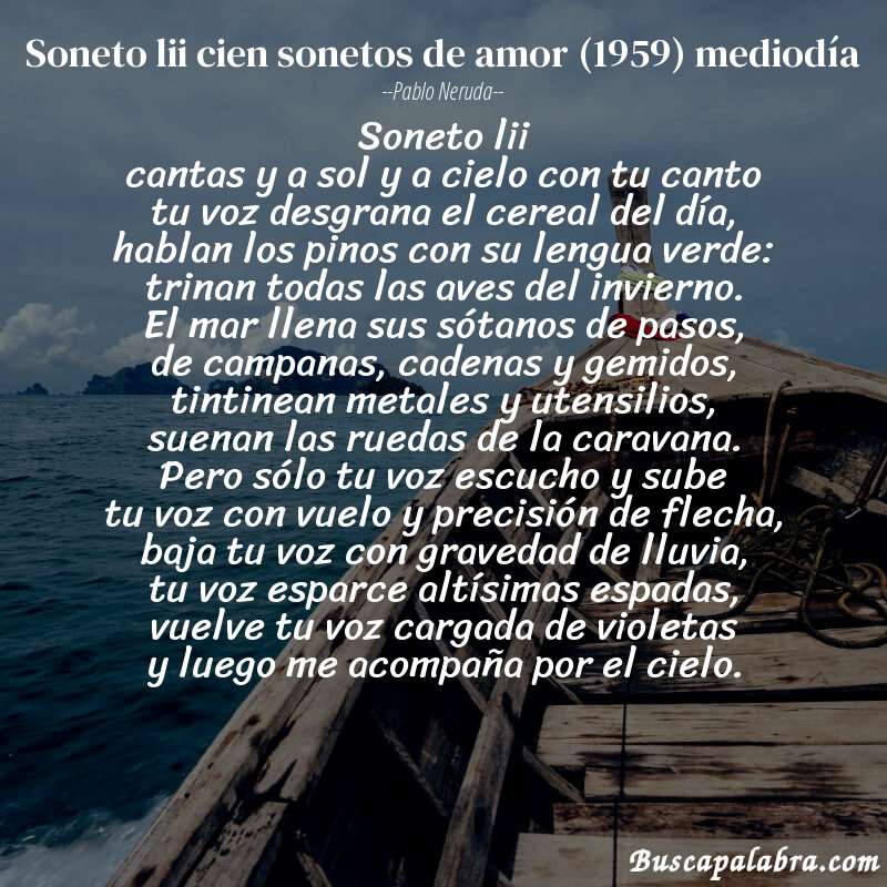 Poema soneto lii cien sonetos de amor (1959) mediodía de Pablo Neruda con fondo de barca