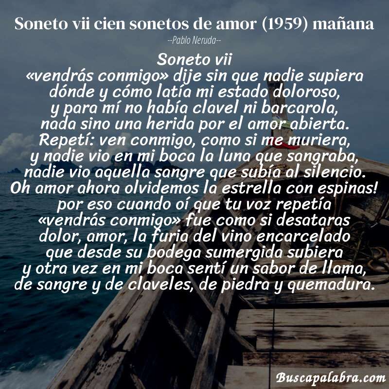 Poema soneto vii cien sonetos de amor (1959) mañana de Pablo Neruda con fondo de barca