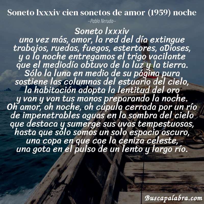 Poema soneto lxxxiv cien sonetos de amor (1959) noche de Pablo Neruda con fondo de barca