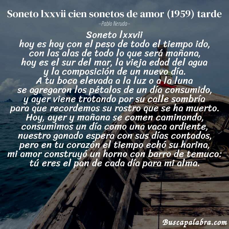Poema soneto lxxvii cien sonetos de amor (1959) tarde de Pablo Neruda con fondo de barca
