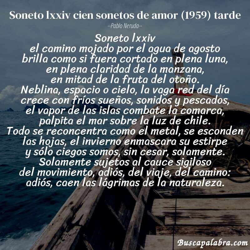 Poema soneto lxxiv cien sonetos de amor (1959) tarde de Pablo Neruda con fondo de barca
