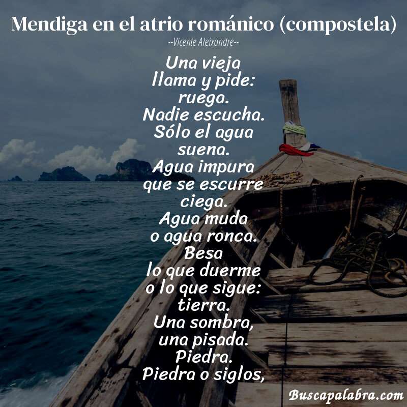 Poema mendiga en el atrio románico (compostela) de Vicente Aleixandre con fondo de barca