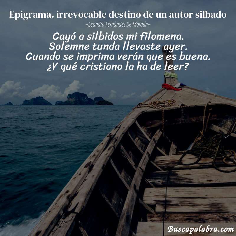 Poema epigrama. irrevocable destino de un autor silbado de Leandro Fernández de Moratín con fondo de barca