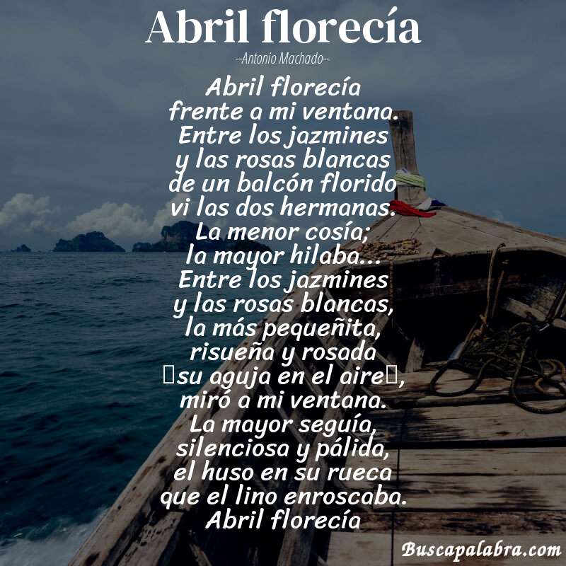 Poema Abril florecía de Antonio Machado con fondo de barca