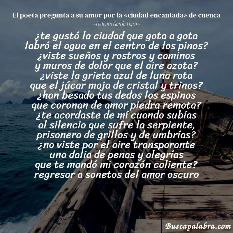 Poema el poeta pregunta a su amor por la «ciudad encantada» de cuenca de Federico García Lorca con fondo de barca