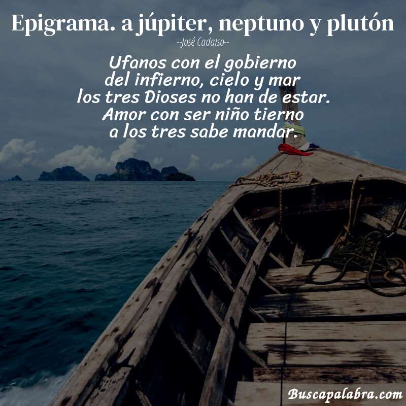 Poema epigrama. a júpiter, neptuno y plutón de José Cadalso con fondo de barca