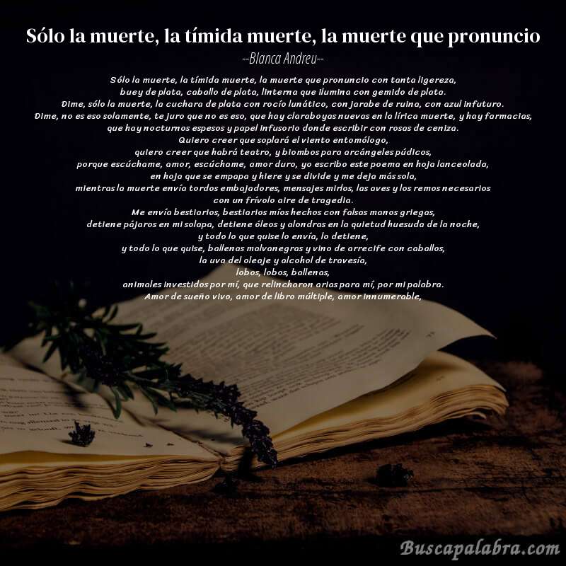 Poema sólo la muerte, la tímida muerte, la muerte que pronuncio de Blanca Andreu con fondo de libro