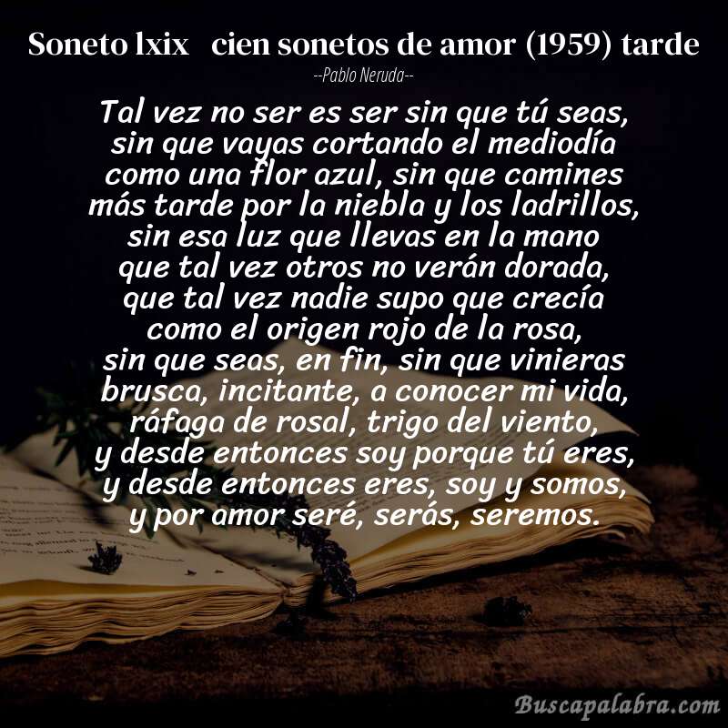 Poema soneto lxix   cien sonetos de amor (1959) tarde de Pablo Neruda con fondo de libro