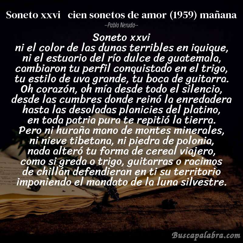 Poema soneto xxvi   cien sonetos de amor (1959) mañana de Pablo Neruda con fondo de libro