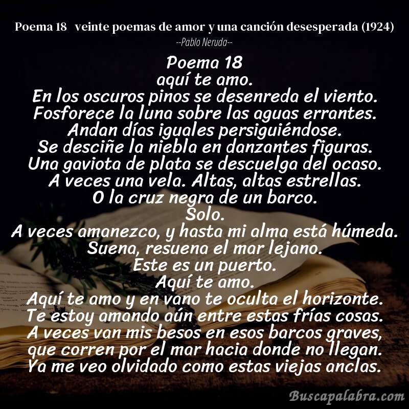 Poema poema 18   veinte poemas de amor y una canción desesperada (1924) de Pablo Neruda con fondo de libro
