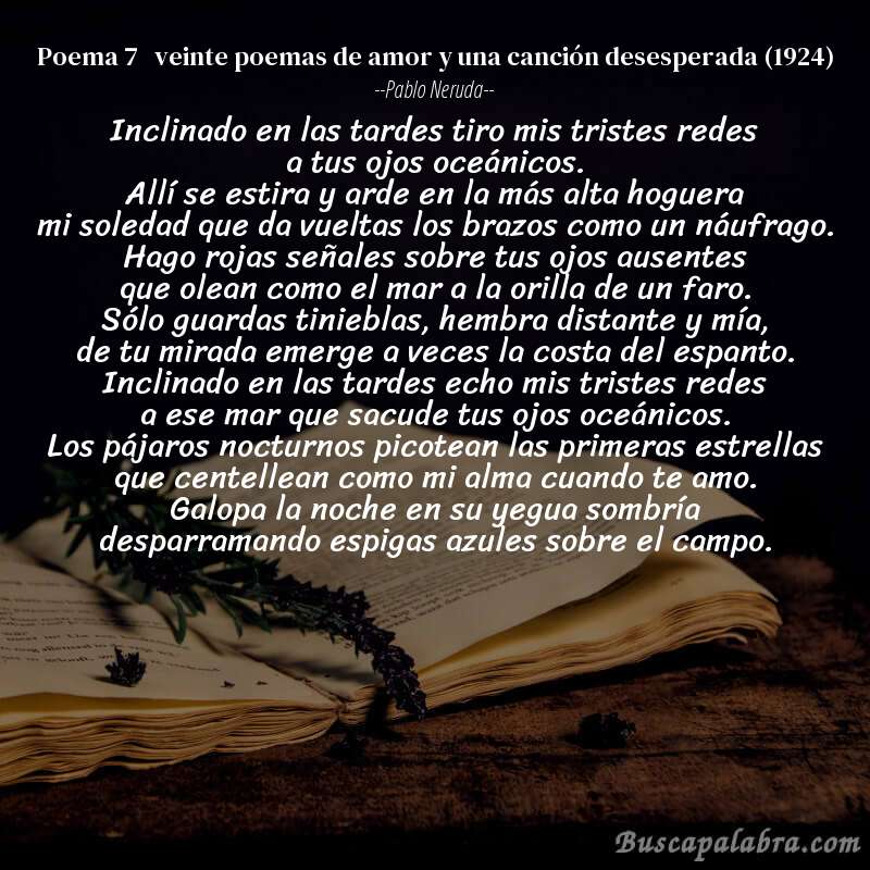Poema poema 7   veinte poemas de amor y una canción desesperada (1924) de Pablo Neruda con fondo de libro