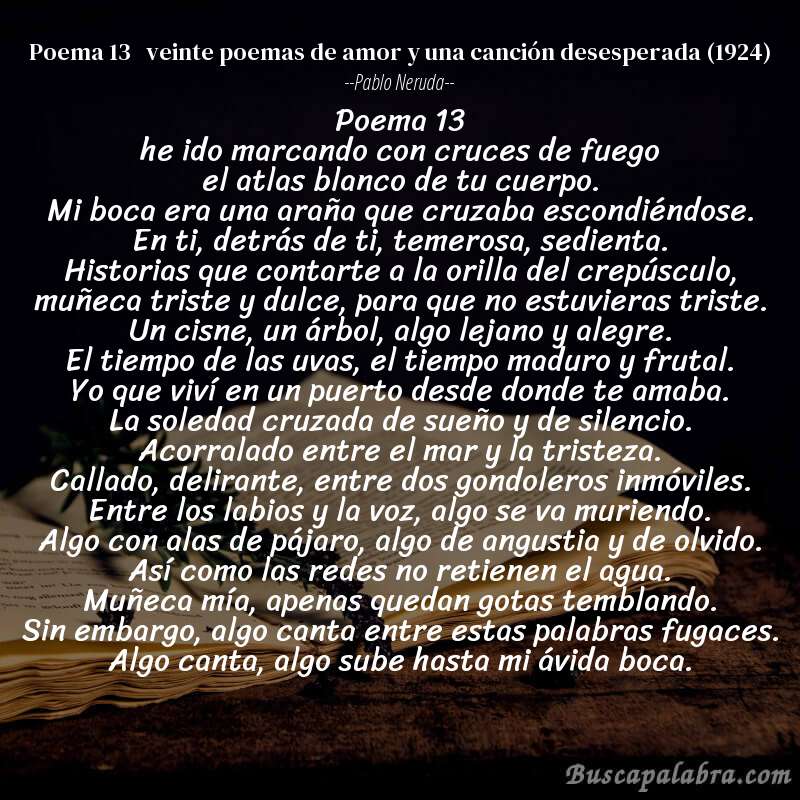Poema poema 13   veinte poemas de amor y una canción desesperada (1924) de Pablo Neruda con fondo de libro