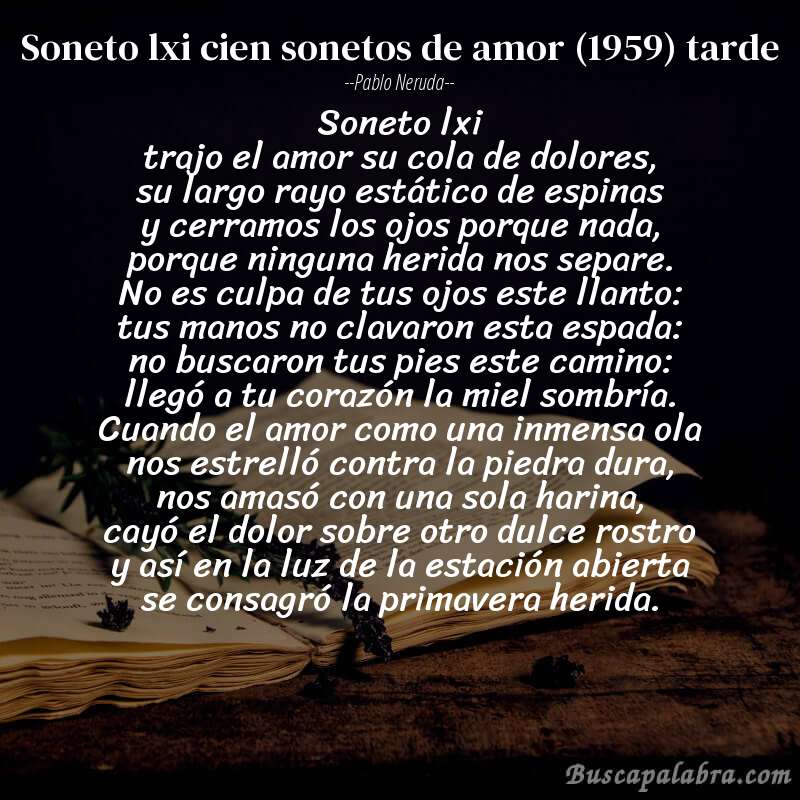 Poema soneto lxi cien sonetos de amor (1959) tarde de Pablo Neruda con fondo de libro
