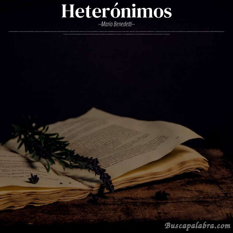 Poema heterónimos de Mario Benedetti con fondo de libro