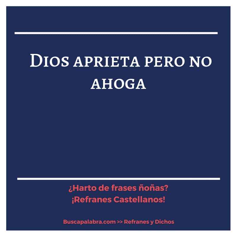 Dios aprieta pero no ahoga - Refrán Español