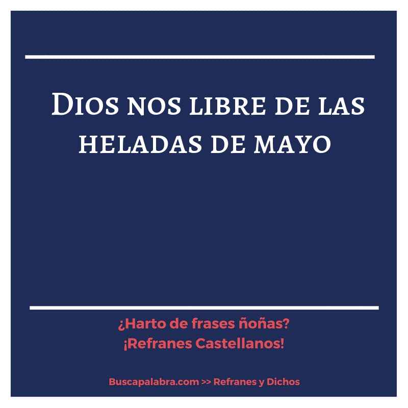 Dios nos libre de las heladas de mayo - Refrán Español