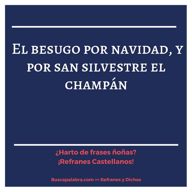 el besugo por navidad, y por san silvestre el champán - Refrán Español
