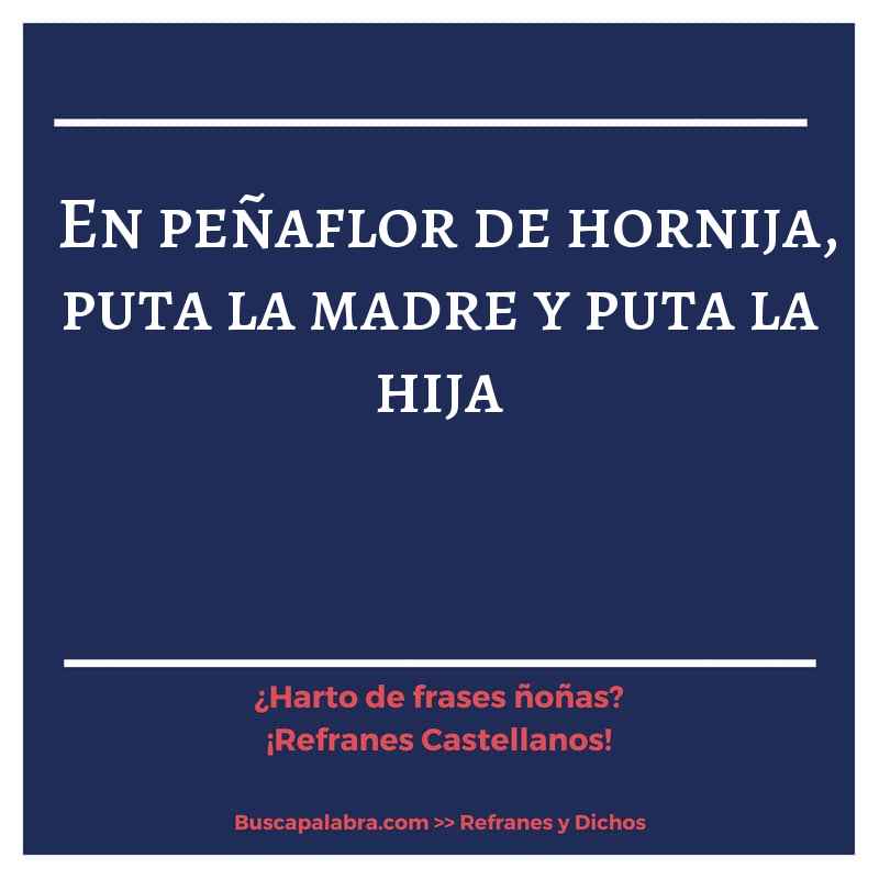 en peñaflor de hornija, puta la madre y puta la hija - Refrán Español