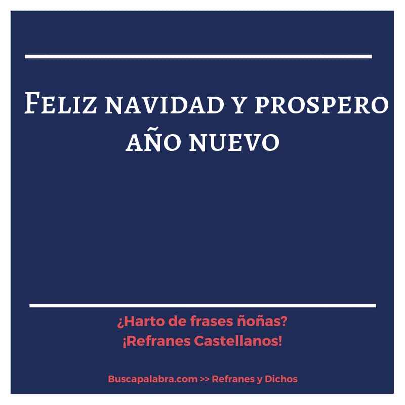 feliz navidad y prospero año nuevo - Refrán Español