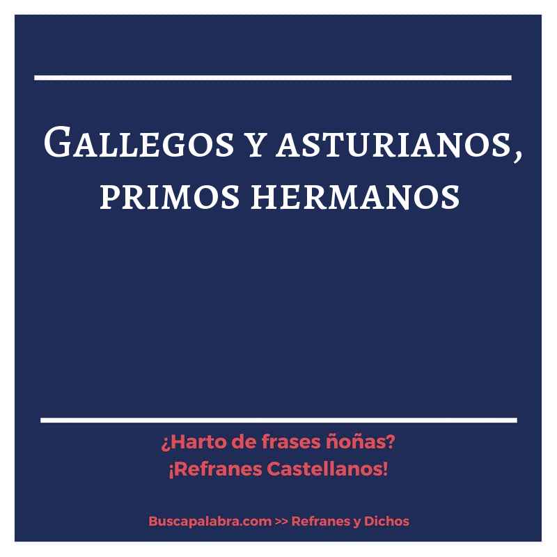 gallegos y asturianos, primos hermanos - Refrán Español
