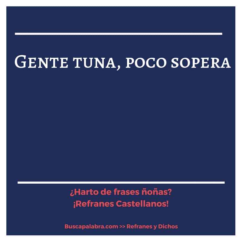 gente tuna, poco sopera - Refrán Español