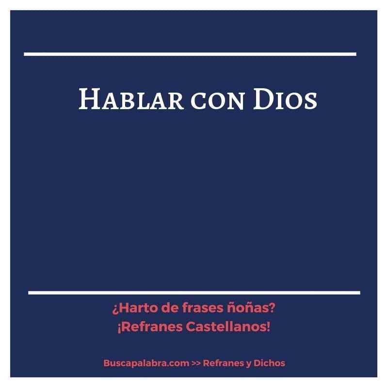 hablar con Dios - Refrán Español