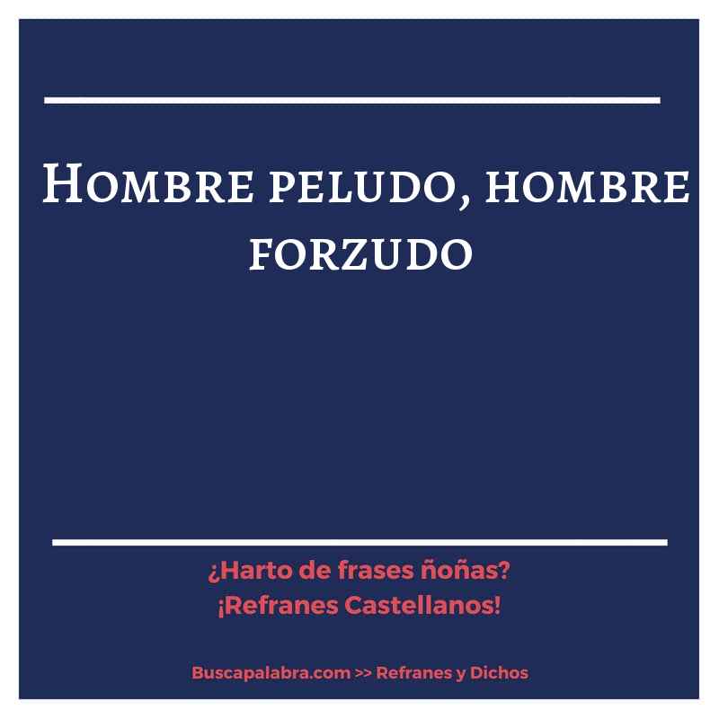 hombre peludo, hombre forzudo - Refrán Español