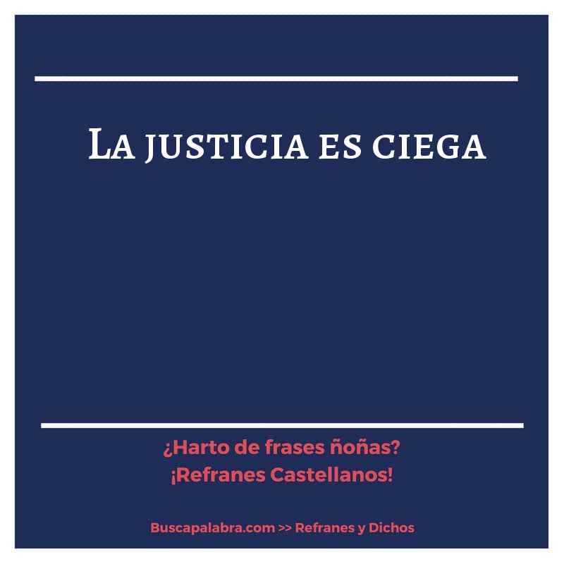 la justicia es ciega - Refrán Español