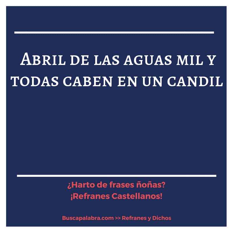 abril de las aguas mil y todas caben en un candil - Refrán Español