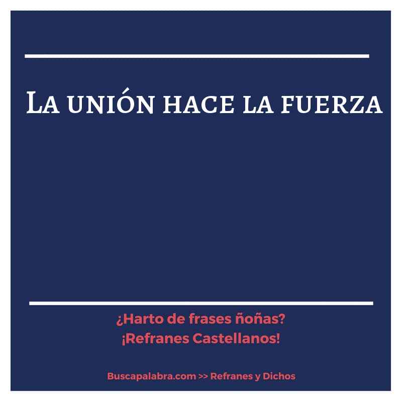 la unión hace la fuerza - Refrán Español