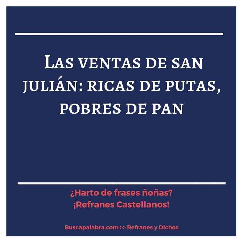las ventas de san julián: ricas de putas, pobres de pan - Refrán Español