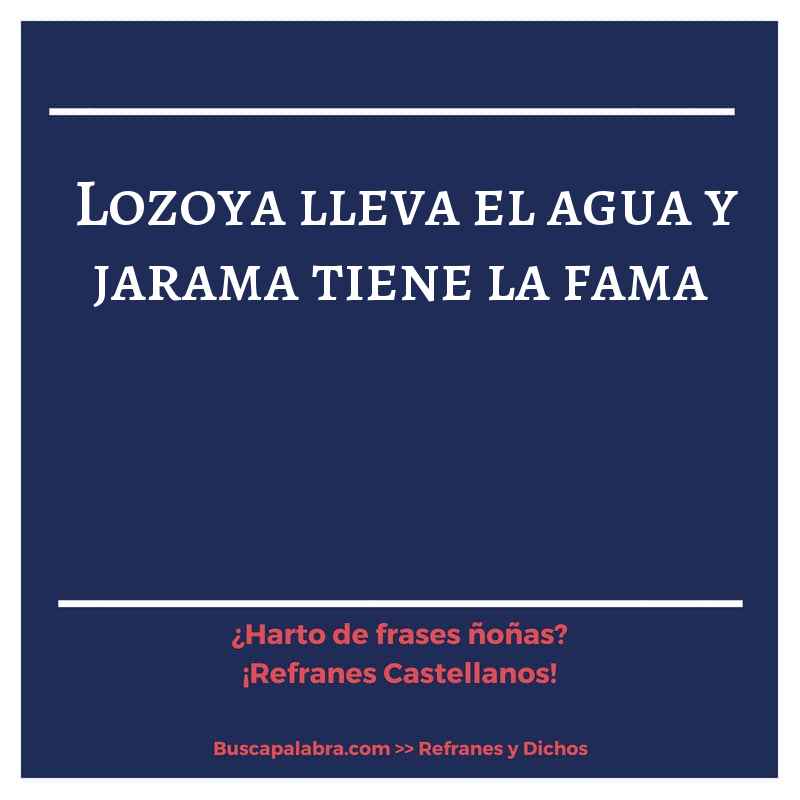 lozoya lleva el agua y jarama tiene la fama - Refrán Español