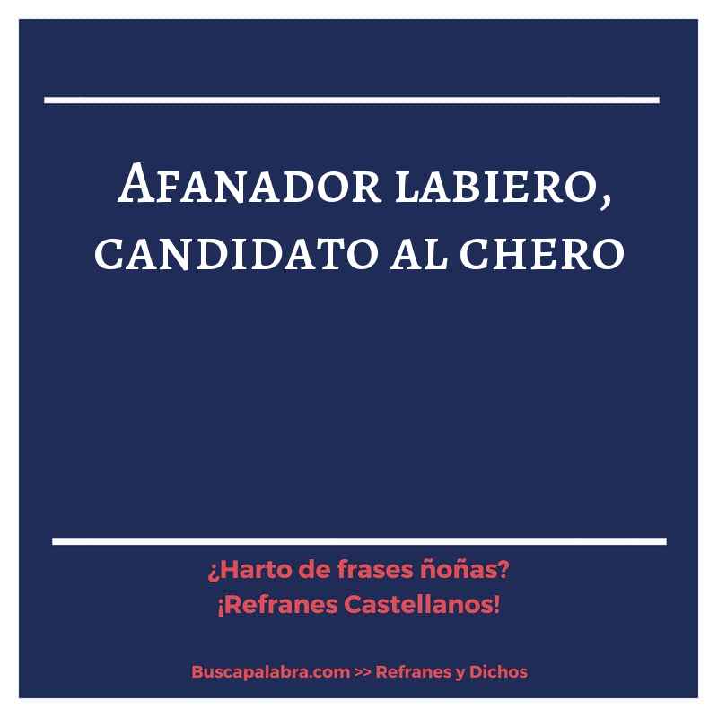 afanador labiero, candidato al chero - Refrán Español